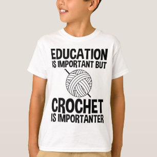 Onderwijs is belangrijk, maar haken is belangrijk t-shirt
