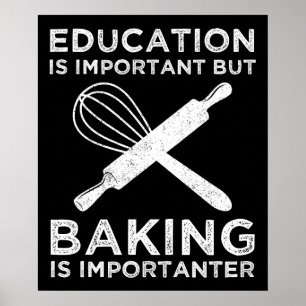 Onderwijs is belangrijk, maar het bakken is belang poster
