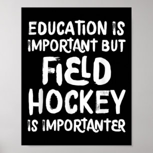 Onderwijs Is Belangrijk Maar Hockey Is Belangrij Poster