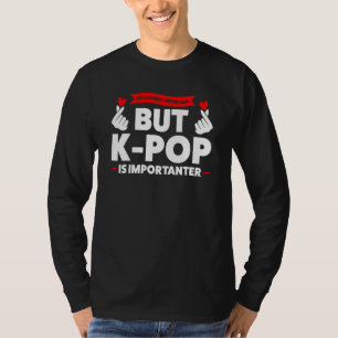onderwijs is belangrijk maar k pop K pop merch k p T-shirt