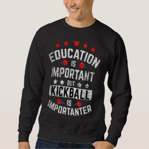 Onderwijs is belangrijk, maar kickball is belangri trui