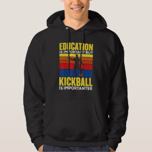 Onderwijs Is Belangrijk Maar Kickball Is Belangrij Hoodie