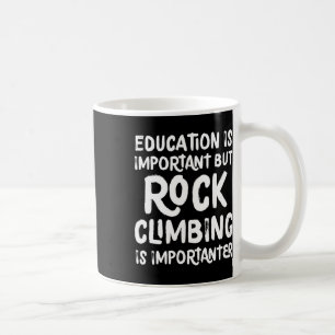 Onderwijs Is Belangrijk Maar Klimmen Is Import Koffiemok