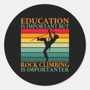 Onderwijs Is Belangrijk Maar Klimmen Is Import Ronde Sticker
