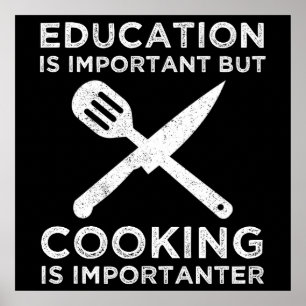Onderwijs is belangrijk, maar koken is belangrijk poster