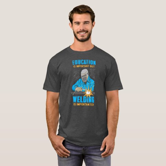 Onderwijs is belangrijk, maar lassen is belangrijk t-shirt (Voorkant volledig)