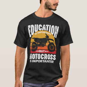 Onderwijs is belangrijk, maar motorcross belangrij t-shirt