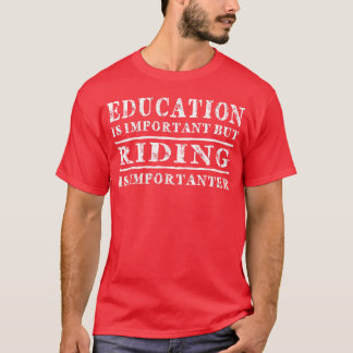 Onderwijs is belangrijk, maar paardenrennen zijn b t-shirt
