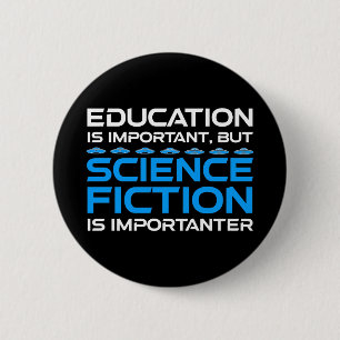 Onderwijs is belangrijk, maar sci-fi is belangrijk ronde button 5,7 cm