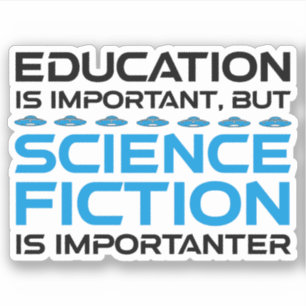 Onderwijs is belangrijk, maar sci-fi is belangrijk sticker