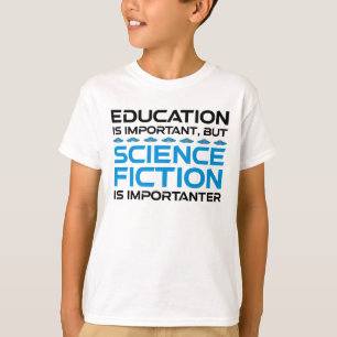 Onderwijs is belangrijk, maar sci-fi is belangrijk t-shirt