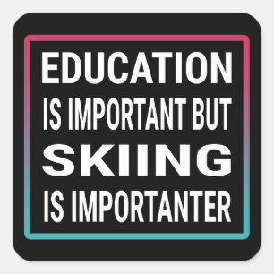 Onderwijs is belangrijk, maar skiën is belangrijk vierkante sticker