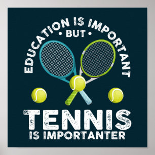 Onderwijs is belangrijk, maar tennis is belangrijk poster