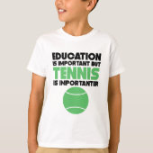 Onderwijs is belangrijk, maar tennis is belangrijk t-shirt (Voorkant)