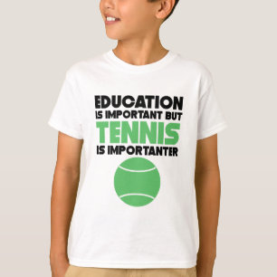 Onderwijs is belangrijk, maar tennis is belangrijk t-shirt