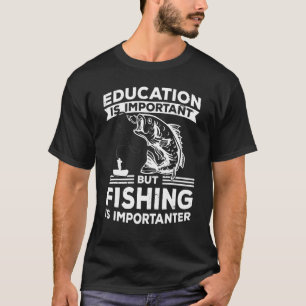 Onderwijs Is Belangrijk Maar Vissen Is Belangrijke T-shirt