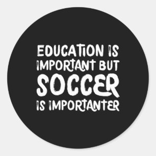 Onderwijs Is Belangrijk Maar Voetbal Is Belangrijk Ronde Sticker