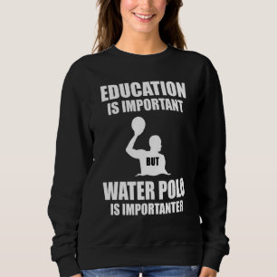 Onderwijs Is Belangrijk Maar Waterpolo Is Belangri Trui
