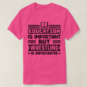 Onderwijs is belangrijk, maar worstelen is belangr t-shirt (Design voorkant)