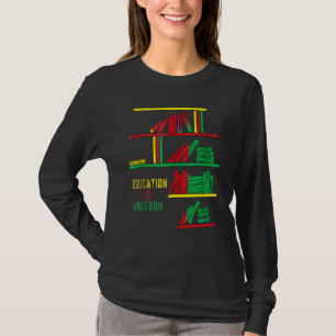 Onderwijs is een zwarte historiek van Freedom Afri T-shirt