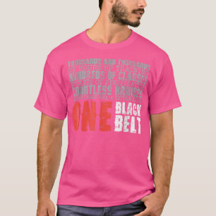 One Black Belt Martial Arts Gift T-shirt