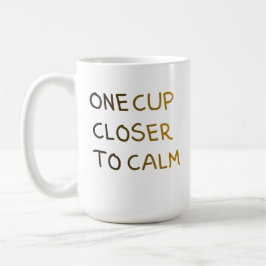 One Cup Closer to Calm Koffiemok