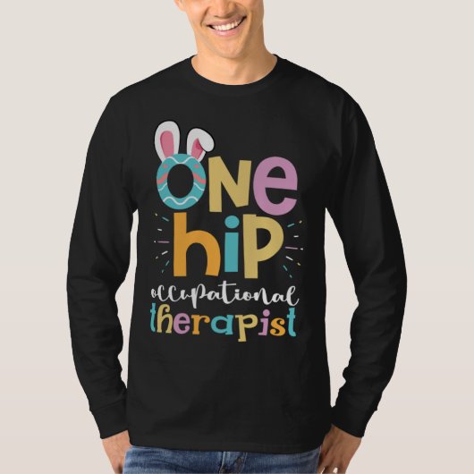 One Hip Occupational Therapist Easter Bunny Eggs O T-shirt (Voorkant)