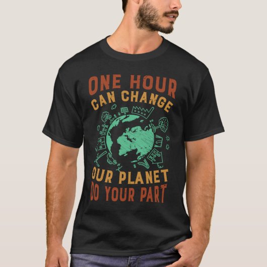 One Hour Can Change Our Planet Do Your Part  Earth T-shirt (Voorkant)