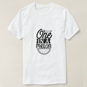 One in a Melon T-shirt