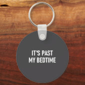One-liners, Quotes, Humor Designs, Gag _ It's Past Sleutelhanger (Voorkant)