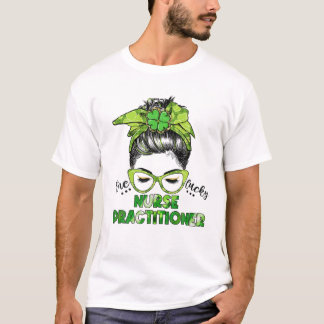One Lucky Nurse Practitioner Messy Bun St Patrick' T-shirt