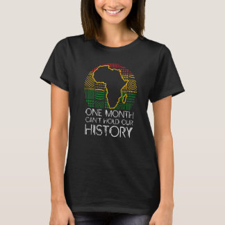 One Month Can't Hold Our History Apparel African M T-shirt