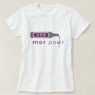 One Mor Pour Women's t - shirts
