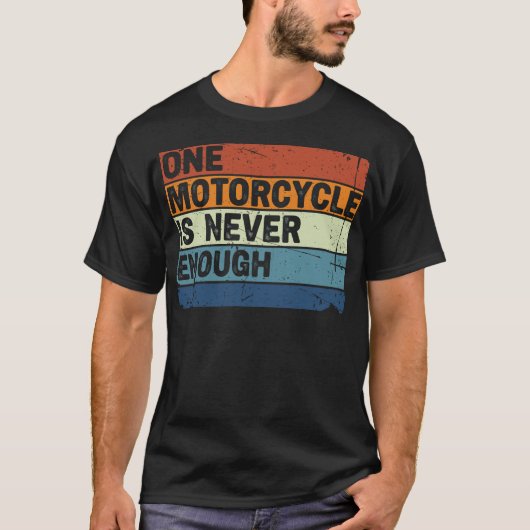 One Motorcycle is Never Enough Funny Biker Rider T-shirt (Voorkant)