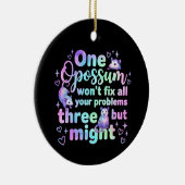 One opossum won't fix all your problems but three  keramisch ornament (Rechts)