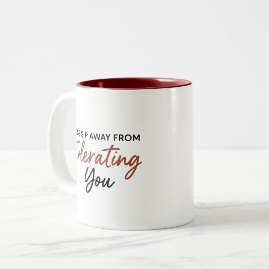 One Sip Away From Tolerating You Sarcastic Mug (Devant gauche)