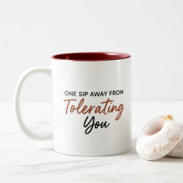 One Sip Away From Tolerating You Sarcastic Mug Tweekleurige Koffiemok