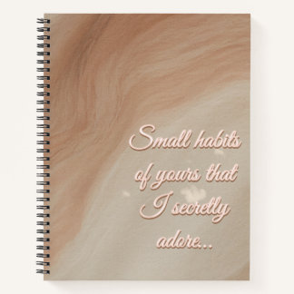 One Small Habit of Yours That I Secretly Adore… Notitieboek