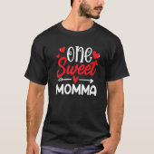 One Sweet Momma Shirt Funny Valentines Day Matchin (Voorkant)