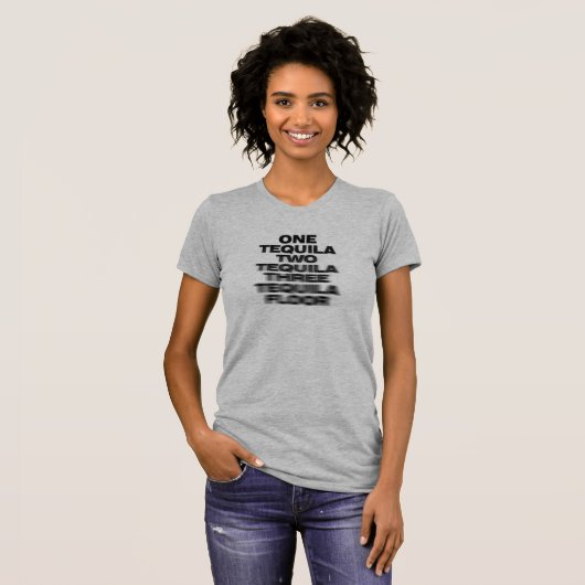 One Tequila, Two Tequila, Three Tequila, Floor T-shirt (Voorkant volledig)