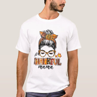 One Thankful Mama Funny Messy Bun Fall Autumn Than T-shirt