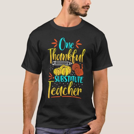 One Thankful Substitute Teacher Thanksgiving Day F T-shirt (Voorkant)
