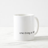 One Thing at a Time – Calm Support Coffee Mug (Devant droit)