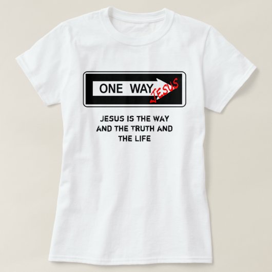 One Way - Jesus is the Way the Truth and the Life T-shirt (Design voorkant)