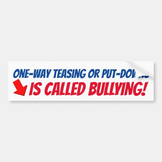 One-way Teasing of Put Downs.. heet pesten! Bumpersticker (Voorkant)