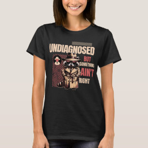 Ongediagnosticeerde wasbeer voor wasbeerfans” t-shirt