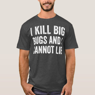 Ongediertebestrijding Bug Exterminator I Kill Big  T-shirt