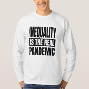 Ongelijkheid is de echte pandemie t-shirt