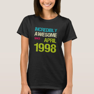 Ongelofelijk Geweldige sinds april 1998 T-shirt