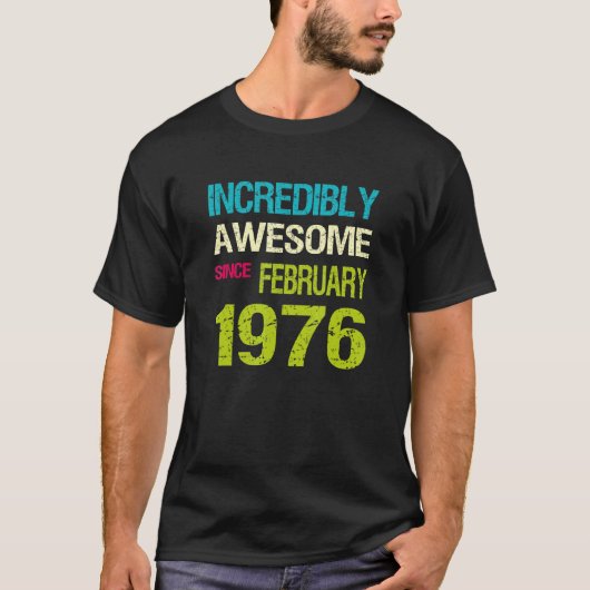 Ongelofelijk Geweldige sinds februari 1976 T-shirt (Voorkant)